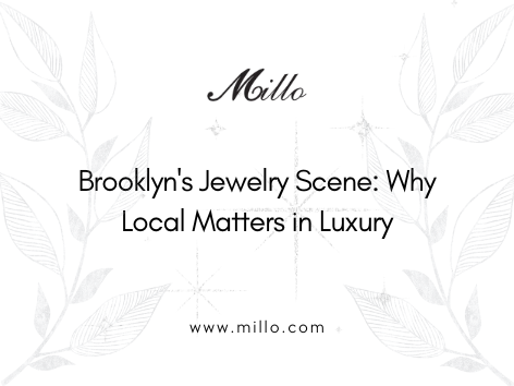 Brooklyn's Jewelry Scene: Why Local Matters in Luxury