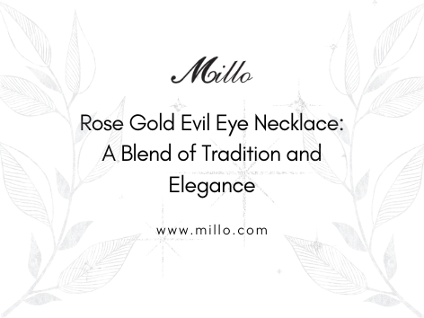 Rose Gold Evil Eye Necklace: A Blend of Tradition and Elegance