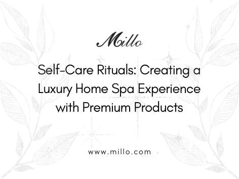 Self-Care Rituals: Creating a Luxury Home Spa Experience with Premium Products