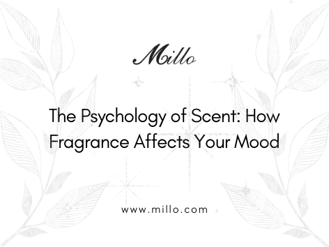 The Psychology of Scent: How Fragrance Affects Your Mood