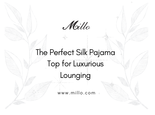The Perfect Silk Pajama Top for Luxurious Lounging