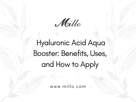 Hyaluronic Acid Aqua Booster: Benefits, Uses, and How to Apply