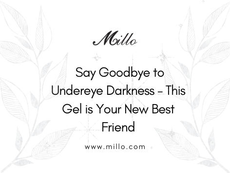 Say Goodbye to Undereye Darkness – This Gel is Your New Best Friend
