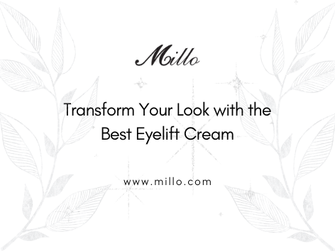 Transform Your Look with the Best Eyelift Cream