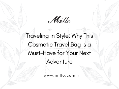 Traveling in Style: Why This Cosmetic Travel Bag is a Must-Have for Your Next Adventure